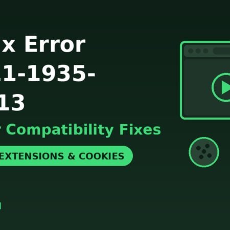 Netflix error M7111-1935-202013 browser compatibility fixes