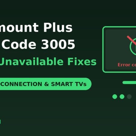 Paramount Plus error code 3005 video unavailable fixes